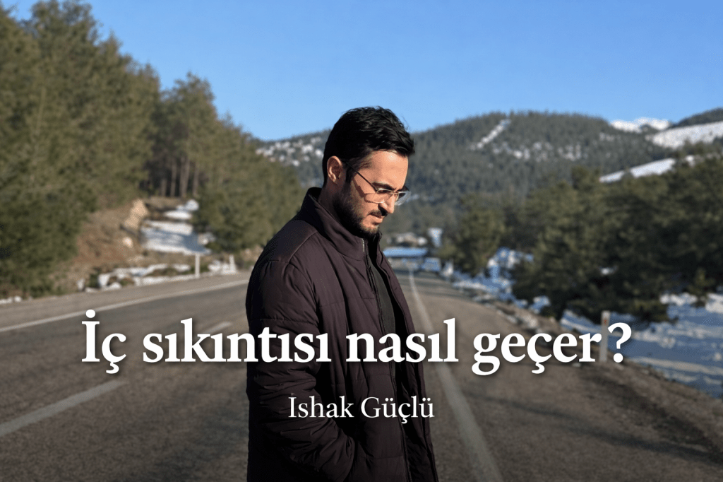İç sıkıntısı nasıl&nbsp;geçer?